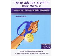 Psicología del Deporte: teoría, práctica y cuentos para pequeños-grandes deportistas (SIN COLECCION)