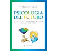 Psicologia del futuro. Sviluppi della moderna ricerca sulla coscienza (Portali)