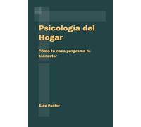 Psicología del Hogar: Cómo tu casa programa tu bienestar