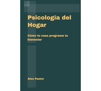 Psicología del Hogar: Cómo tu casa programa tu bienestar
