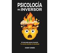 Psicología del Inversor: El mercado pone el precio. Tu mente decide el resultado. (Educación financiera y mentalidad)