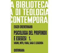 Psicologia del profondo e esegesi. La verità delle forme. Sogno, mito, fiaba, saga e leggenda (Vol. 1) (Biblioteca di teologia contemporanea)