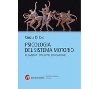 Psicologia del sistema motorio. Relazione, sviluppo, educazione (Trattati e manuali. Psicologia)
