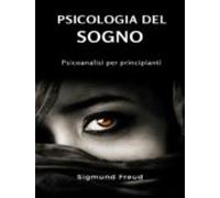 Psicologia Del Sogno - Psicoanalisi Per Principianti (tradotto) (ebook