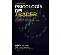 Psicología del Trader: La Guía Profesional para Dominar las Emociones, Desarrollar Disciplina y Operar con Consistencia