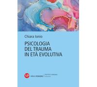 Psicologia del trauma in età evolutiva (Trattati e manuali. Psicologia)
