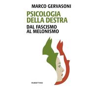 Psicologia della destra. Dal fascismo al melonismo (Problemi aperti)