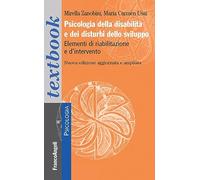 Psicologia della disabilità e dei disturbi dello sviluppo. Elementi di riabilitazione e d'intervento. Ediz. ampliata (Serie di psicologia)