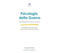 Psicologia della Guerra: “Una Palazzina per un Sacco di Farina” - Un progetto per Prevenire la Guerra e Costruire la Pace (Psicologia e Psicoterapia Applicata)