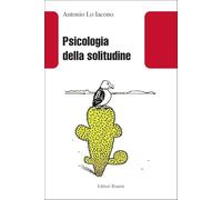 Psicologia della solitudine. Nuova ediz. (Saggistica)