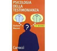 Psicologia della testimonianza (Le bussole)