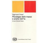 Psicologia delle masse e analisi dell'Io (Piccola biblioteca Einaudi. Nuova serie)