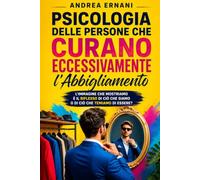 PSICOLOGIA DELLE PERSONE CHE CURANO ECCESSIVAMENTE L'ABBIGLIAMENTO: L'immagine che mostriamo è il riflesso di ciò che siamo o di ciò che temiamo di essere?