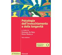Psicologia dell'invecchiamento e della longevità. Nuova ediz. (Manuali)