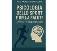 PSICOLOGIA DELLO SPORT E DELLA SALUTE - APPROCCI TEORICI E APPLICATIVI-