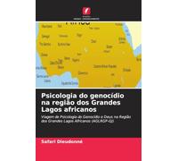 Psicologia do genocídio na região dos Grandes Lagos africanos: Viagem de Psicologia do Genocídio e Deus na Região dos Grandes Lagos Africanos (AGLRGP-GJ)