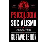 Psicologia do Socialismo: Crenças coletivas, evolução social e o comportamento das multidões (Mídia, Política e Manipulação)