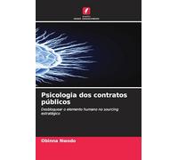 Psicologia dos contratos públicos: Desbloquear o elemento humano no sourcing estratégico