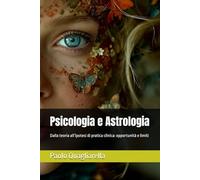 Psicologia e Astrologia: Dalla teoria all’ipotesi di pratica clinica: opportunità e limiti