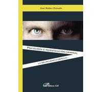 Psicología E Investigación Criminal. La Delincuencia Especial (SIN COLECCION)