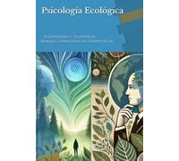 Psicología ecológica: Ecoansiedad y solastalgia: semillas conmovidas ecoterapeúticas.