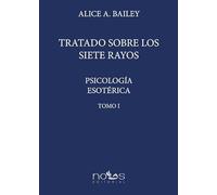 PSICOLOGÍA ESOTÉRICA I: TRATADO SOBRE LOS 7 RAYOS