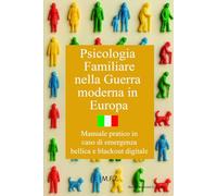 Psicologia Familiare nella Guerra Moderna in Europa: Manuale pratico in caso di emergenza bellica e blackout digitale (Prepararsi!)