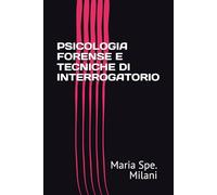 PSICOLOGIA FORENSE E TECNICHE DI INTERROGATORIO