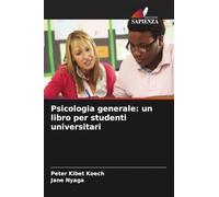 Psicologia generale: un libro per studenti universitari
