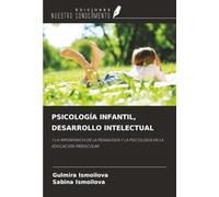 PSICOLOGÍA INFANTIL, DESARROLLO INTELECTUAL: Y LA IMPORTANCIA DE LA PEDAGOGÍA Y LA PSICOLOGÍA EN LA EDUCACIÓN PREESCOLAR