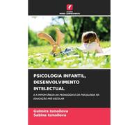 PSICOLOGIA INFANTIL, DESENVOLVIMENTO INTELECTUAL: E A IMPORTÂNCIA DA PEDAGOGIA E DA PSICOLOGIA NA EDUCAÇÃO PRÉ-ESCOLAR
