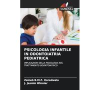 Psicologia Infantile in Odontoiatria Pediatrica: IMPLICAZIONI DELLA PSICOLOGIA NEL TRATTAMENTO ODONTOIATRICO