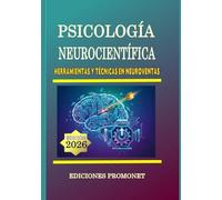 PSICOLOGÍA NEUROCIENTÍFICA: Herramientas y Técnicas en Neuroventas y Mercadeo (Manuales Promonet)