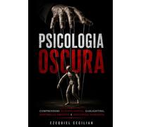 Psicologia oscura: Comprendere manipolazione, gaslighting, controllo emotivo e influenza nascosta: 3 (Biblioteca dell’umano moderno)