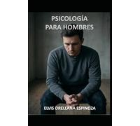 Psicología para Hombres: Crítica cultural y deshumanización del varón