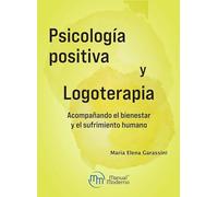 Psicología positiva y Logoterapia. Acompañando el bienestar