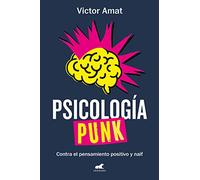 Psicología punk: Contra el pensamiento positivo y naif (Vergara)