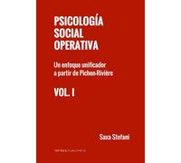 PSICOLOGÍA SOCIAL OPERATIVA VOL. I: Un enfoque unificador a partir de Pichon-Rivière
