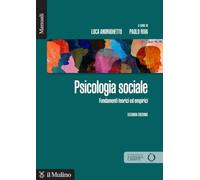 Psicologia sociale. Fondamenti teorici ed empirici. Nuova ediz. (Manuali)