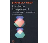 Psicologia Transpersonal: Nacimiento Muerte Y Transcendencia En Psicot