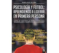 Psicología y fútbol, aprendiendo a liderar en primera persona: ¿CÓMO SE CAPACITAN LOS ENTRENADORES PARA DESARROLLAR EL TALENTO DE LOS JUGADORES?