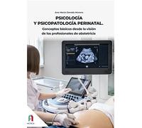 Psicologia Y Psicopatologia Perinatal: Conceptos Basicos Desde La Visi