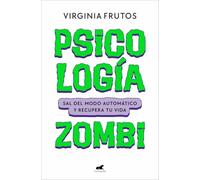 Psicología Zombi: Sal del método automático y recupera tu vida (Vergara)