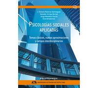 Psicologías sociales aplicadas: Temas clásicos, nuevas aproximaciones y campos interdisciplinarios (Manuales)