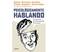 Psicológicamente hablando: Un recorrido por las maravillas de la mente (Para curiosos)
