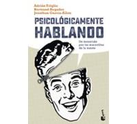 Psicologicamente Hablando: Un Recorrido Por Las Maravillas De La Mente