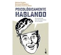 Psicológicamente hablando: Un recorrido por las maravillas de la mente (Divulgación)