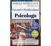 Psicologo: Lavori e Professioni - Parole Intrecciate per tutti (13+): Passatempo per stimolare la mente • Perfetto per viaggi, vacanze, tempo libero, pause lavoro e momenti di relax.