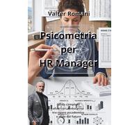 Psicometria per HR Manager: La guida per Misurare l'invisibile, mappare le Skill e liberare il potenziale umano (HiRes361 - Strumenti utili per lo sviluppo del Business)