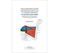 Psicomotricidad. Intervenciones en el campo adulto | Juan Mila
